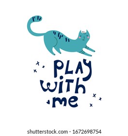 Children's illustration cat wants to play. Cute poster of hand drawn cat and lettering "Play with me". Vector doodle drawing of a playing turquoise kitten for print, textile, t-shirts, posters, cards.