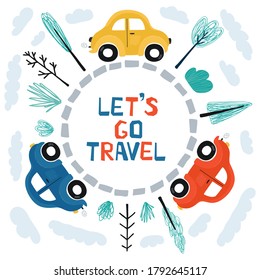 Children's poster with cars and lettering Let's go travel in cartoon style. Cute illustrations for children's room design, postcards, prints for clothes. Vector