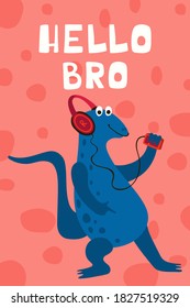 Children's poster with funny dinosaur listening to music with headphones in cartoon style. Cute concept wiht lettering Hello Bro. Illustration for the design postcard, textiles, shirt. Vector