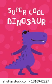 Children's poster with funny purple dinosaur with black glasses in cartoon style. Cute concept wiht lettering Super cool Dinosaur.  Vector illustration