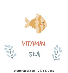 Childrens sea animal fish background with words. Nautical elements. Cute fish or ocean inhabitant with seaweed. Sea wild life, marine animals with text vitamine for stickers, cover design, cloth