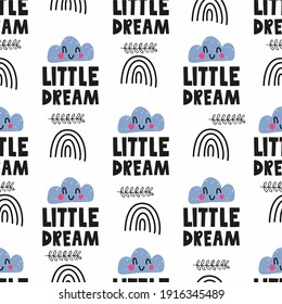 Children's seamless pattern of cute cloud, the inscription Little dream, a rainbow in the chart and branches of plants, ideal for use on fabric or paper