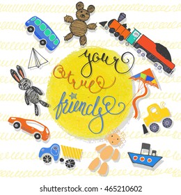 children`s toys your true friends art caption baby game theme