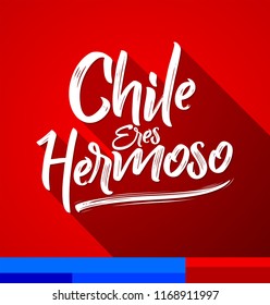 Chile eres hermoso, Chile you are beautiful spanish text, vector lettering illustration