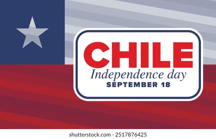 Dia da Independência do Chile. Feliz feriado nacional. Dia da Liberdade. Comemore anualmente em 18 de setembro. Bandeira do Chile. Design chileno patriótico. Cartaz, cartão, faixa, modelo, fundo. Vetor