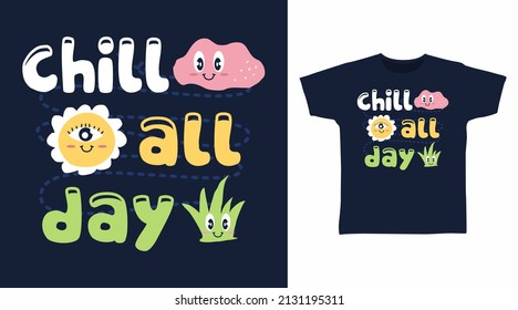 Chill all day typography with cartoon tee designs