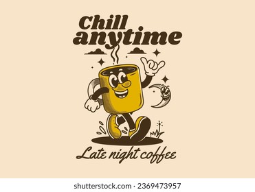 Chill anytime, late night coffee. mascot character illustration of walking coffee mug. Design in vintage style