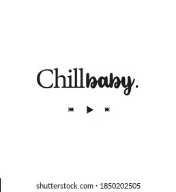 chill baby print, hipster tee print, just chill slogan - vector