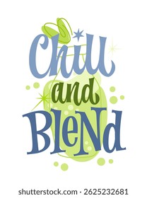 Chill And Blend. Playful typography features retro styles, accented with geometric decorative swirls and bubbles. Color scheme includes soft greens and blues, evoking a joyful, happy mood of summer