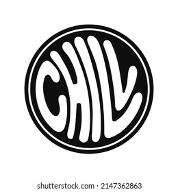 Chill Circle Quote,text Logo. Vector Hand Drawn Lettering Cartoon Illustration. Chill Text Print For T-shirt,poster,card,logo,sticker Concept