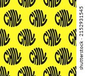 Chill circle quote,text seamless pattern. Vector hand drawn lettering cartoon illustration. Chill text print,seamless pattern art concept