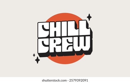 "Chill Crew" Typography street wear T-shirt Template vector. Motivational Quote. Eps 10 vector