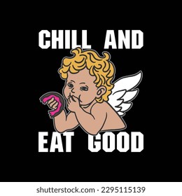 Chill and eat good. Vector illustration of a cupid with wings.