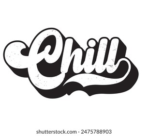 chill  graffiti typography art design vector illustration ready for print on t-shirt, apparel, poster and other uses.