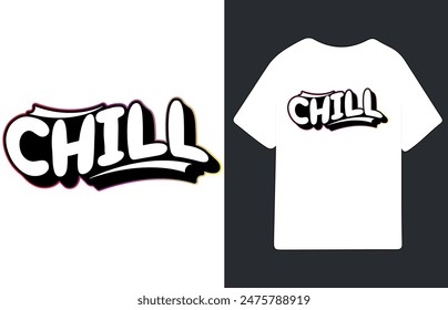 chill  graffiti typography art design vector illustration ready for print on t-shirt, apparel, poster and other uses.
