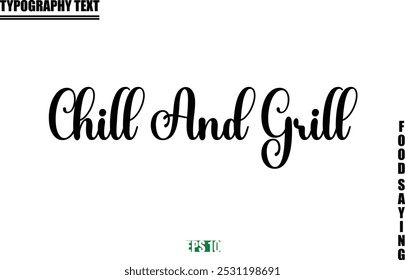 Chill And Grill Food Quote Of Modern Cursive Typography Text 