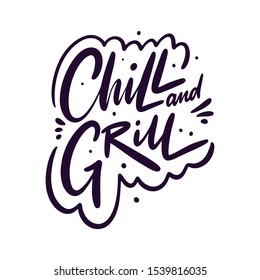 Chill and Grill. Hand drawn vector lettering phrase. Isolated on white background. Design for greeting cards, logo, sticker, banner, poster, print