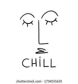 Chill. Hand drawn lettering. Positive motivational poster. Vector illustration. 