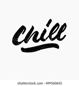 Chill. Ink hand lettering. Modern brush calligraphy. Handwritten phrase. Inspiration graphic design typography element. Cute simple vector sign.
