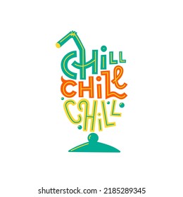 Chill, chill, chill lettering art. Summer cocktail shape. Colorful flat illustration, isolated on white background