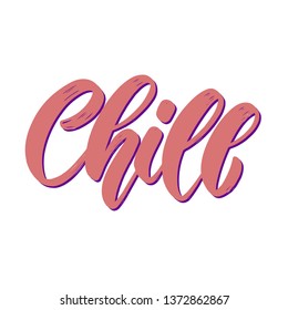 Chill. Lettering phrase for postcard, banner, flyer. Vector illustration