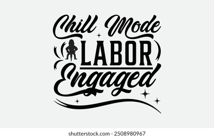 Chill Mode Labor Engaged - Labor Day with custom T-shirt designs featuring vibrant illustrations, cartoon clipart, and detailed line art. Perfect for apparel, prints, and more. Instant download .