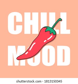 CHILL MOOD TEXT, VECTOR ILLUSTRATION OF A CHILLI PEPPER, SLOGAN PRINT VECTOR