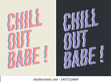 CHILL OUT BABE, retro slogan graphic for t-shirt, vector