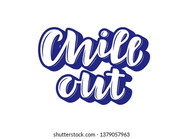 Chill out hand drawn lettering phrase. Motivational text. Greetings for logotype, badge, icon, card, postcard, logo, banner, tag. Vector illustration.