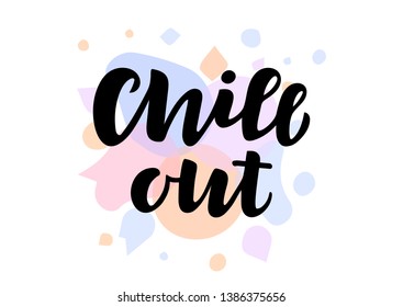 Chill out hand drawn lettering phrase. Motivational text. Greetings for logotype, badge, icon, card, postcard, logo, banner, tag. Vector illustration.