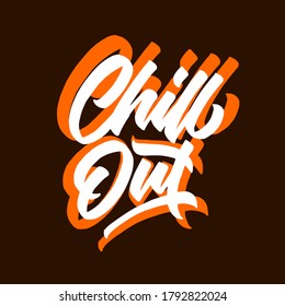 Chill out hand drawn vector lettering, typography design.