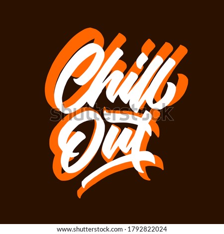 Chill out hand drawn vector lettering, typography design.