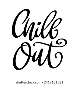 Chill out, hand lettering phrase, poster design,calligraphy vector illustration