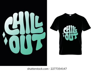 Chill Out high quality t shirts and unique t shirt designs