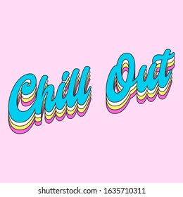 CHILL OUT LETTERING, SLOGAN PRINT VECTOR