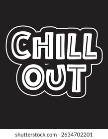 Chill out  Quote for T-Shirt, stickers, vector Design.