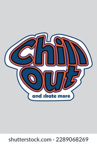 chill out and skate more,t-shirt design fashion vector