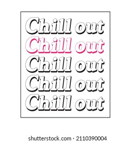 chill out slogan print for tshirt