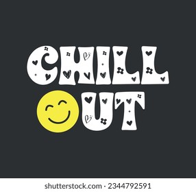 chill out slogan with smiling face, vector design for fashion, card, cover designs