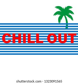 chill out slogan for for t-shirt and apparels graphic vector print and other uses.Vector