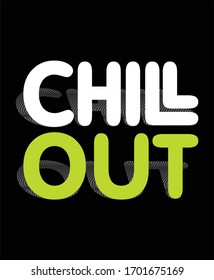 Chill out stylish typography t shirt and poster design vector for print.