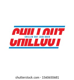 Chill Out Text Design / Chilled Out Laid Back