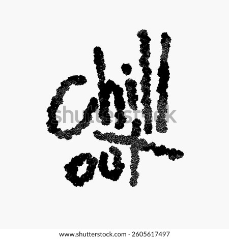 Chill Out Texture Grunge Typography Lettering Retro distressed vintage vector ink