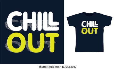 Chill out typography art design vector illustration ready for print on t-shirt, apparel, poster and other uses.