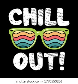 Chill out typography design with glasses vector illustration ready for print on tee