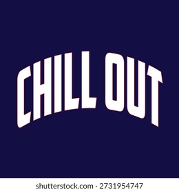 Chill out typography, hand drawn vector ready for print on t-shirt and othe