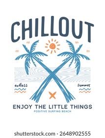 Chill out typography with palm trees illustration, ready for print on paper poster, t-shirt and other uses.