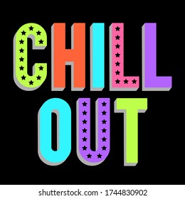 Chill out typography slogan for t shirt printing, tee graphic design.