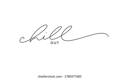 Chill out vector cursive script. Hand written vector linear lettering. Modern slogan handwritten calligraphy. Black paint letters isolated on white background. Postcard, greeting card, t shirt print. 