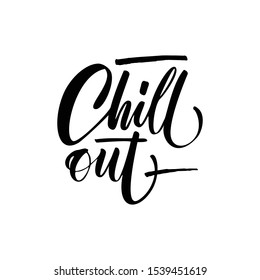 Chill out - vector lettering illustration. Hand drawn phrase. Handwritten modern brush calligraphy for invitation and greeting card, t-shirt, prints and posters